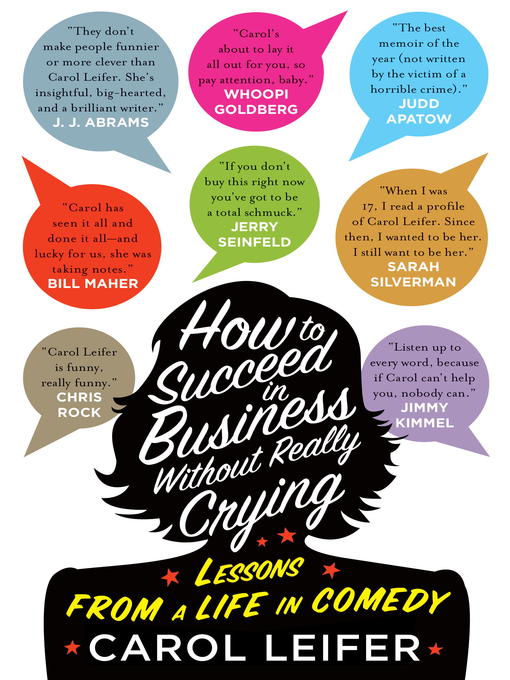 Title details for How to Succeed in Business Without Really Crying by Carol Leifer - Available